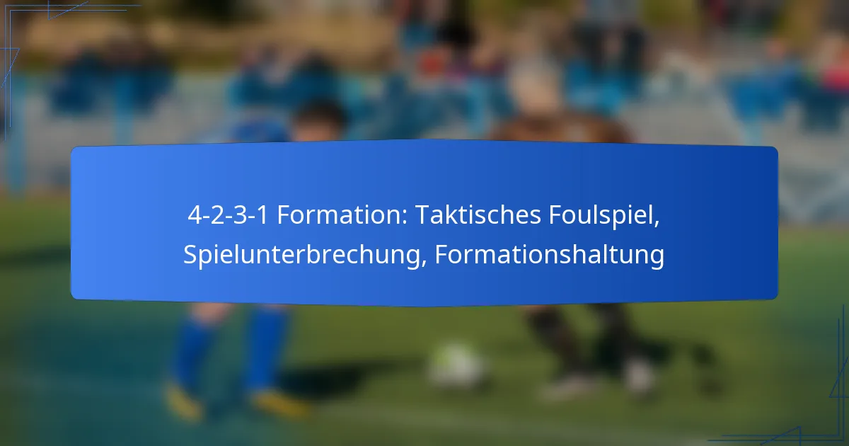 4-2-3-1 Formation: Taktisches Foulspiel, Spielunterbrechung, Formationshaltung