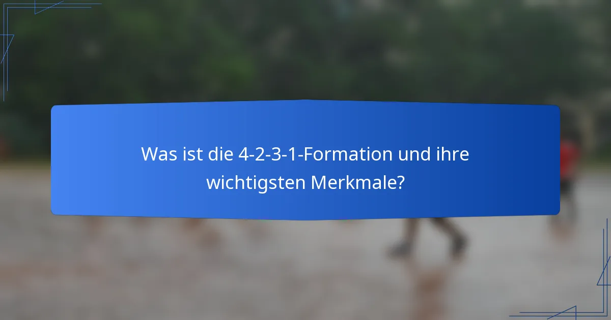 Was ist die 4-2-3-1-Formation und ihre wichtigsten Merkmale?
