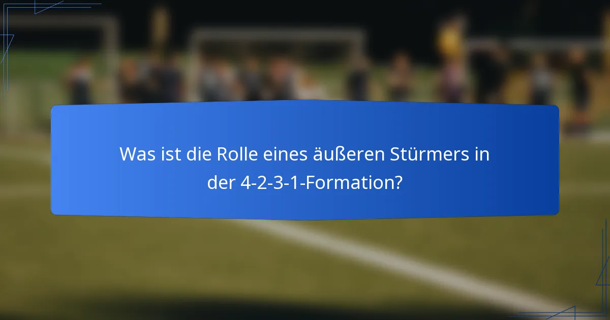 Was ist die Rolle eines äußeren Stürmers in der 4-2-3-1-Formation?