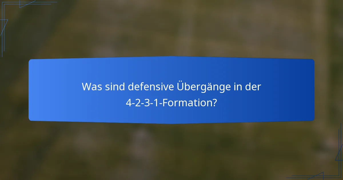 Was sind defensive Übergänge in der 4-2-3-1-Formation?