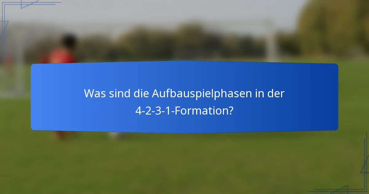 Was sind die Aufbauspielphasen in der 4-2-3-1-Formation?