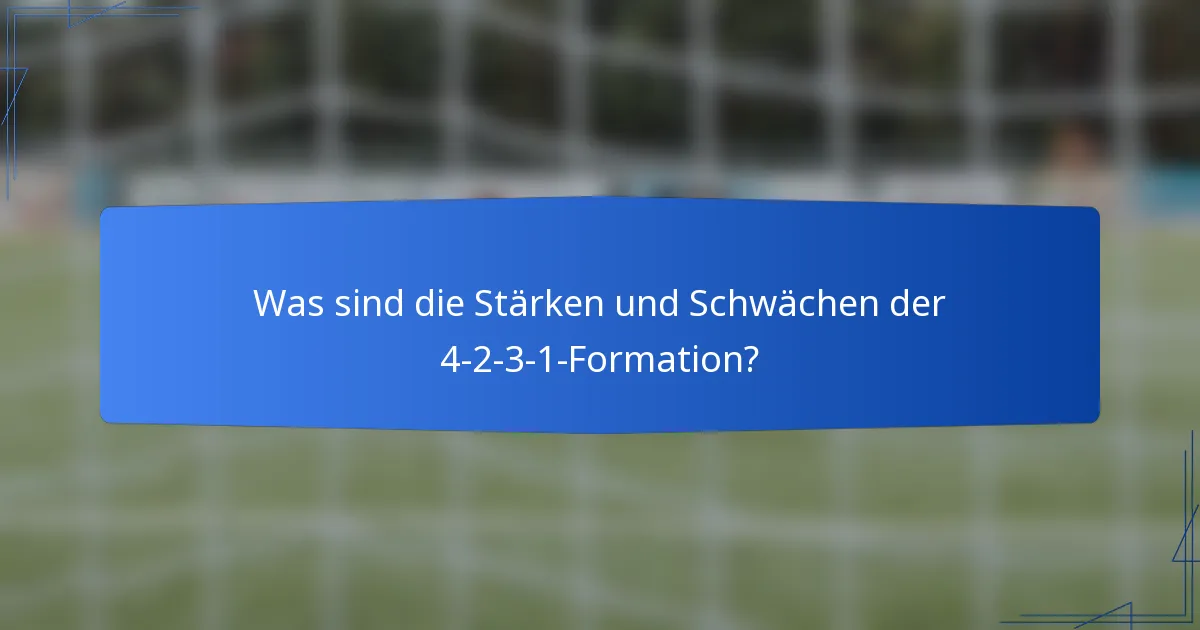 Was sind die Stärken und Schwächen der 4-2-3-1-Formation?