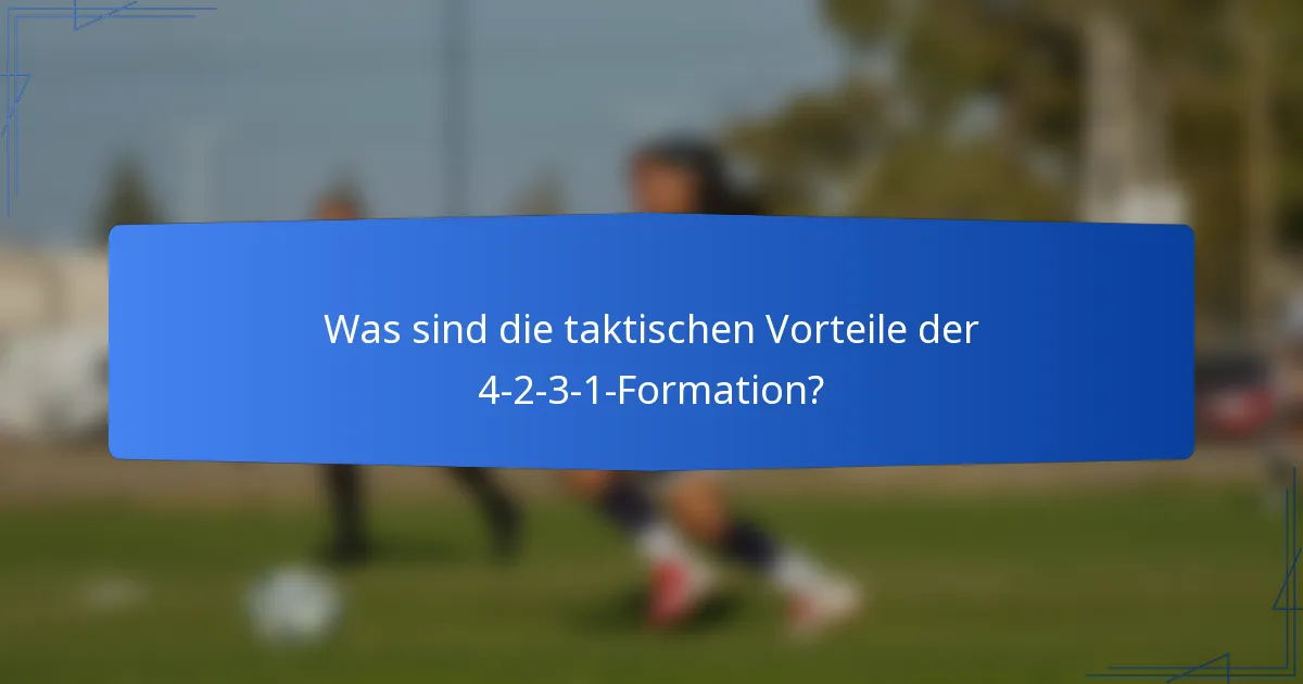 Was sind die taktischen Vorteile der 4-2-3-1-Formation?