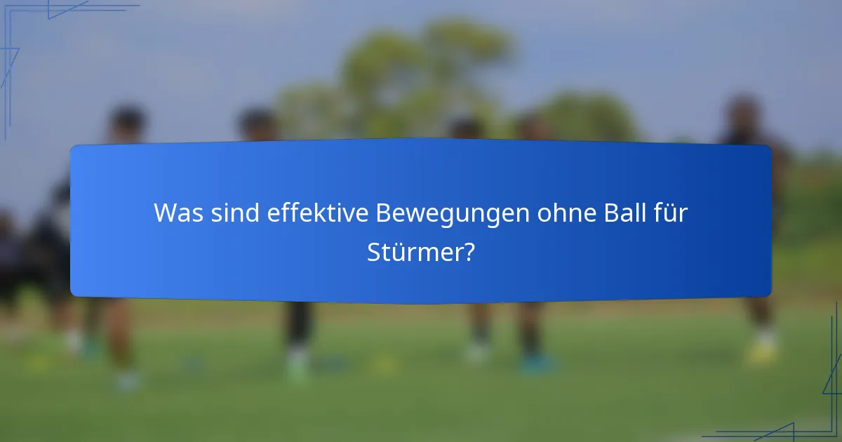 Was sind effektive Bewegungen ohne Ball für Stürmer?