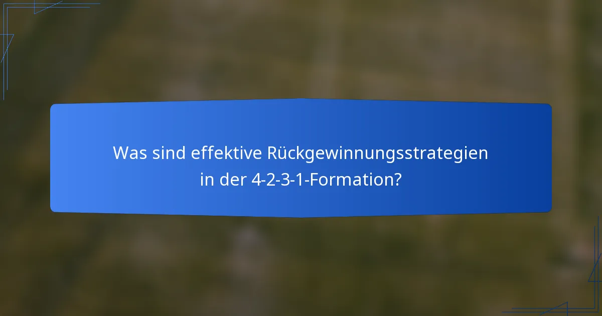 Was sind effektive Rückgewinnungsstrategien in der 4-2-3-1-Formation?