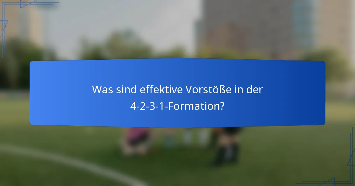 Was sind effektive Vorstöße in der 4-2-3-1-Formation?