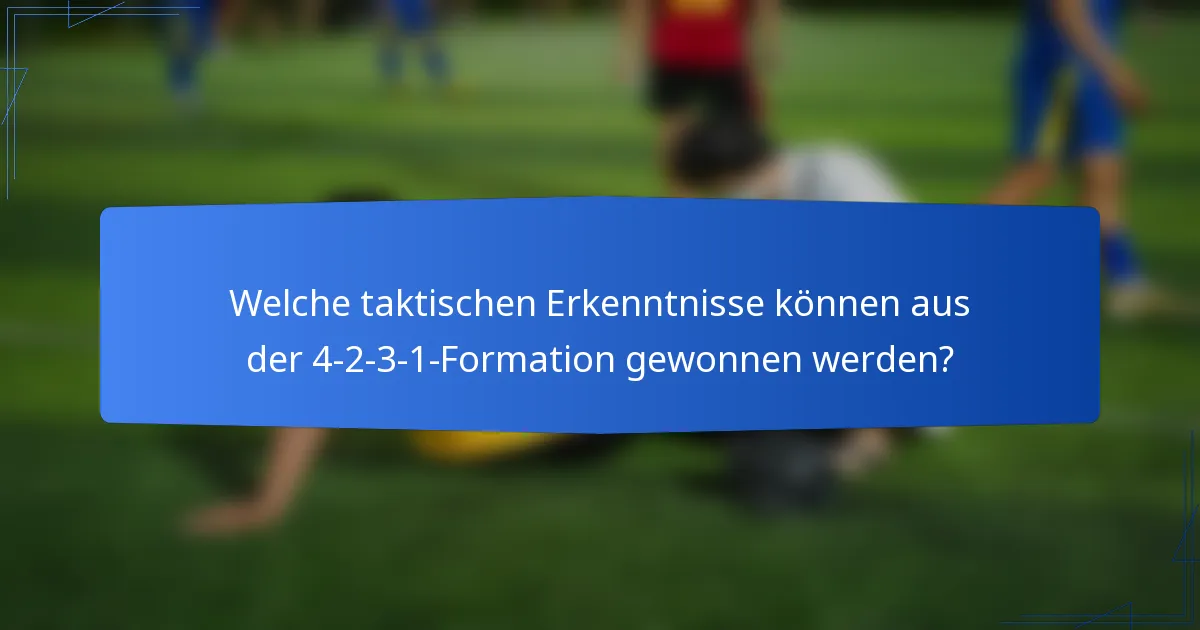 Welche taktischen Erkenntnisse können aus der 4-2-3-1-Formation gewonnen werden?