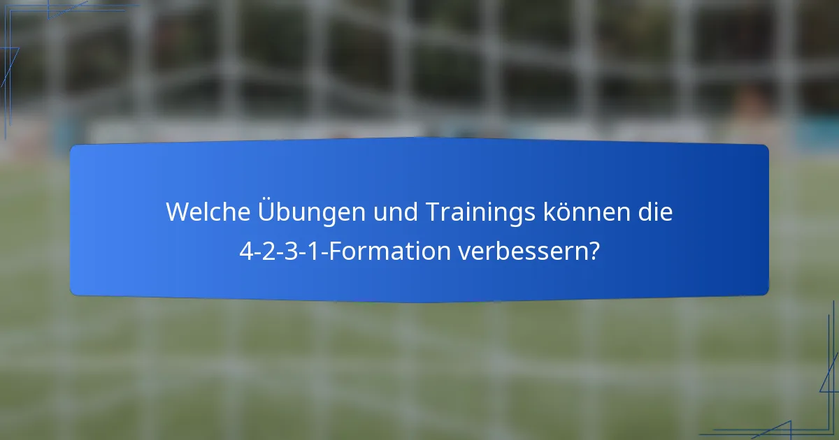 Welche Übungen und Trainings können die 4-2-3-1-Formation verbessern?