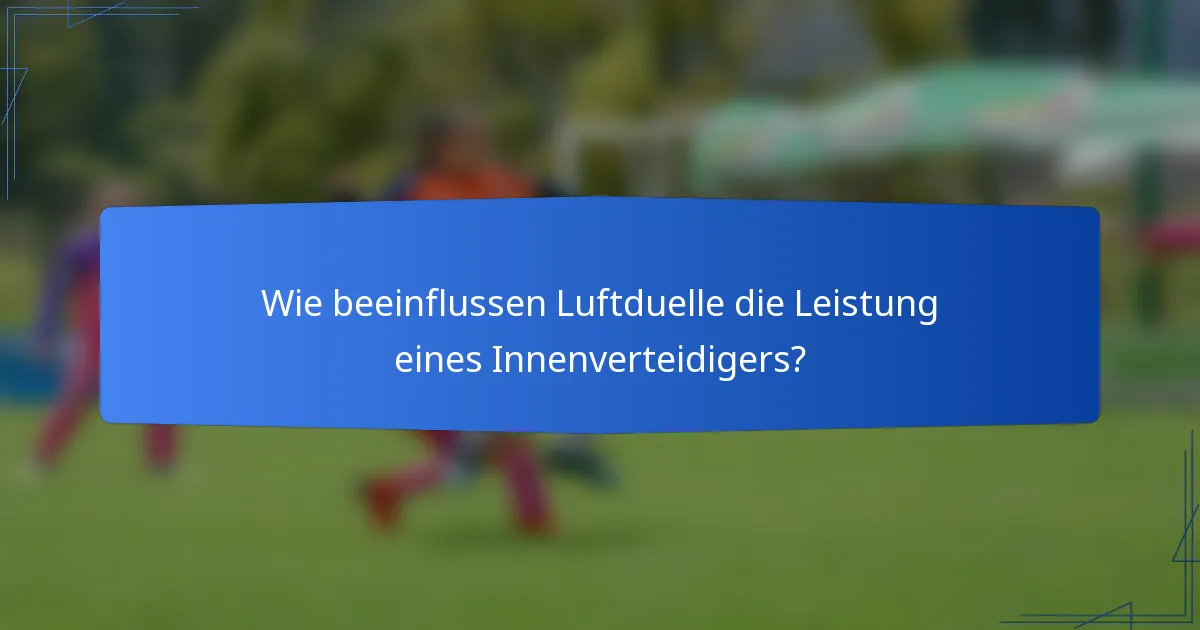 Wie beeinflussen Luftduelle die Leistung eines Innenverteidigers?