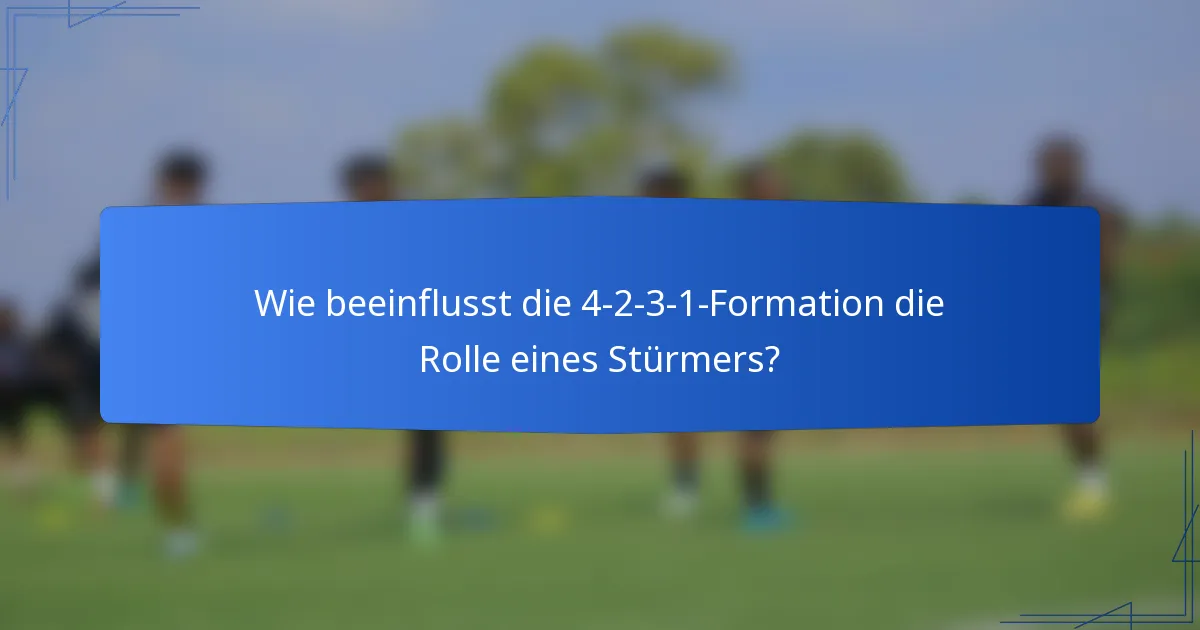 Wie beeinflusst die 4-2-3-1-Formation die Rolle eines Stürmers?
