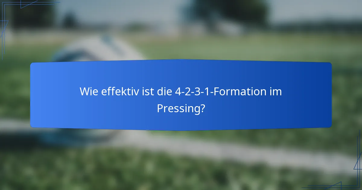 Wie effektiv ist die 4-2-3-1-Formation im Pressing?