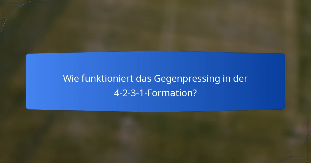 Wie funktioniert das Gegenpressing in der 4-2-3-1-Formation?