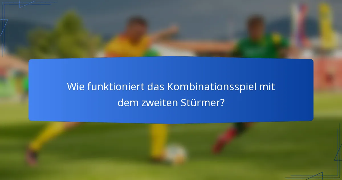 Wie funktioniert das Kombinationsspiel mit dem zweiten Stürmer?