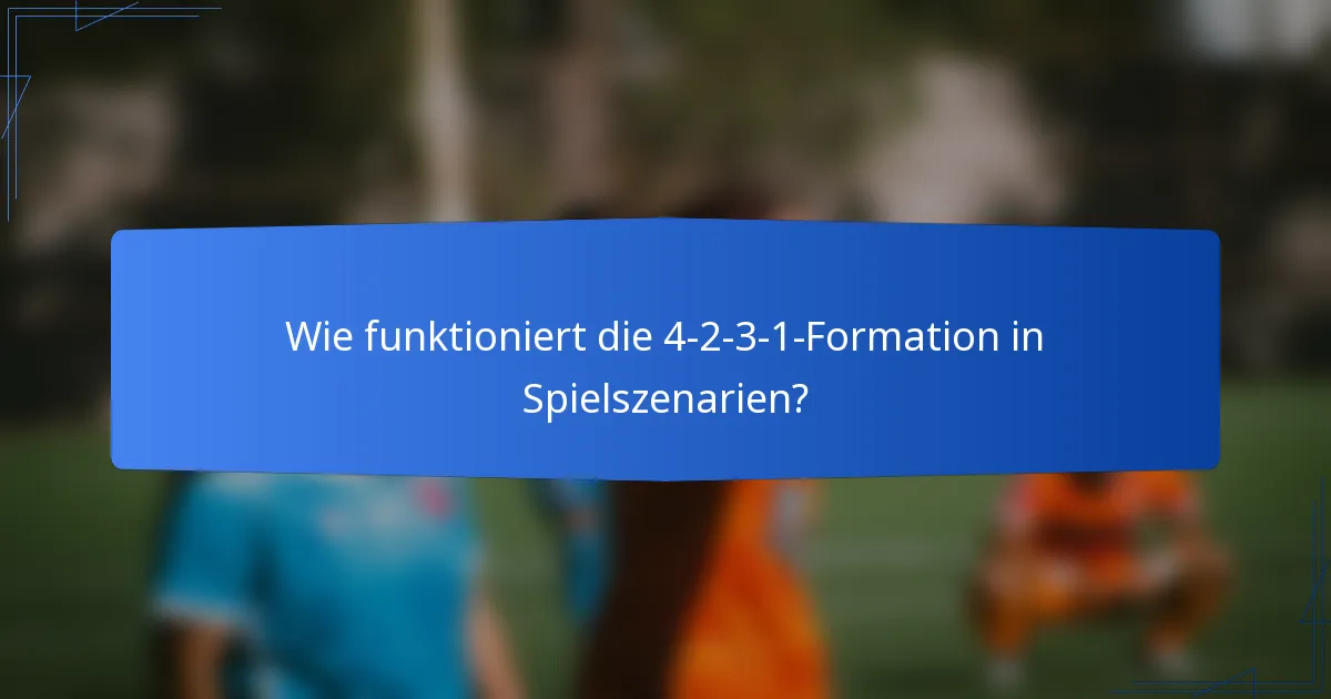 Wie funktioniert die 4-2-3-1-Formation in Spielszenarien?