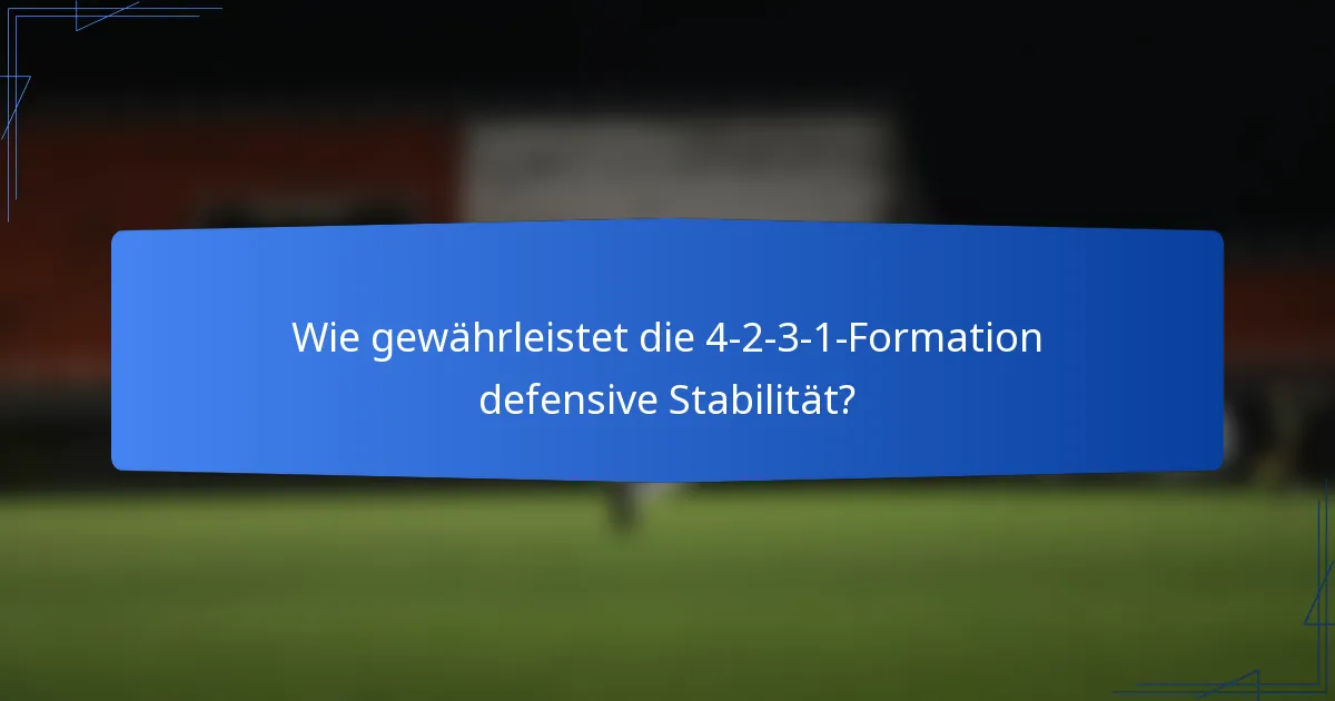 Wie gewährleistet die 4-2-3-1-Formation defensive Stabilität?