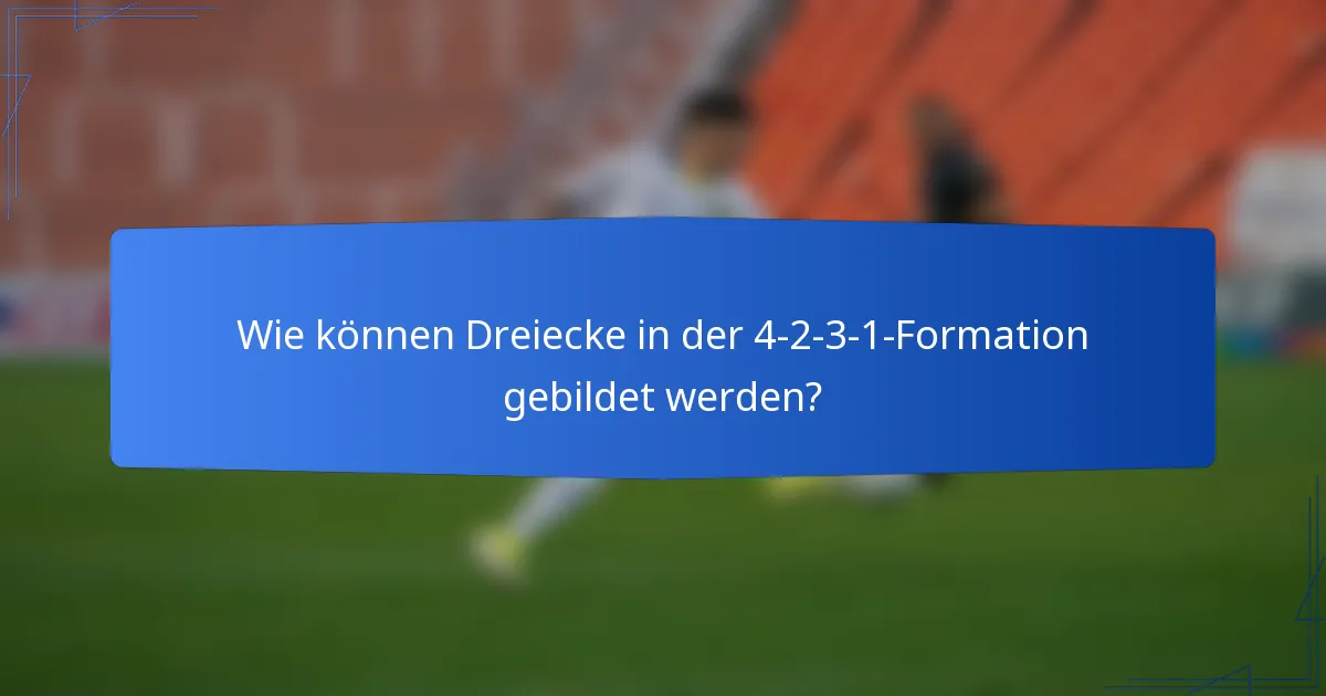 Wie können Dreiecke in der 4-2-3-1-Formation gebildet werden?