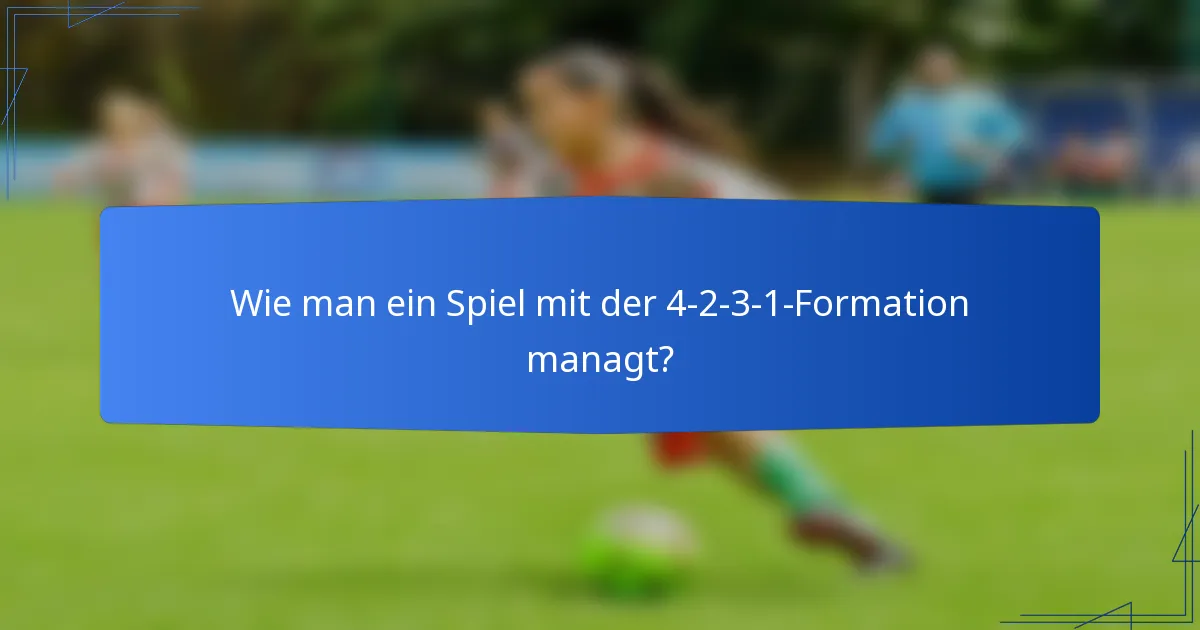 Wie man ein Spiel mit der 4-2-3-1-Formation managt?