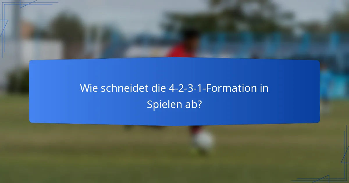 Wie schneidet die 4-2-3-1-Formation in Spielen ab?